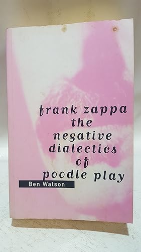 Bild des Verkufers fr Frank Zappa: The Negative Dialectics of Poodle Play zum Verkauf von Cambridge Rare Books