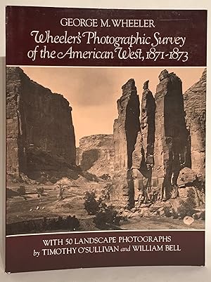 Seller image for Wheeler's Photographic Survey of the American West, 1871-1873. for sale by Thomas Dorn, ABAA