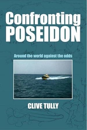 Immagine del venditore per Confronting Poseidon: Around the World Against the Odds venduto da WeBuyBooks
