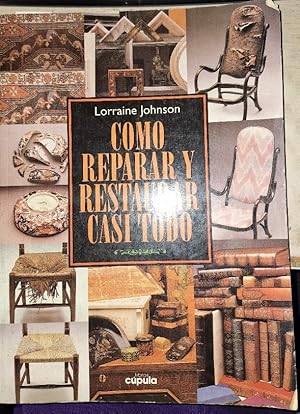 Imagen del vendedor de COMO REPARAR Y RESTAURAR CASI TODO. a la venta por Libreria Lopez de Araujo