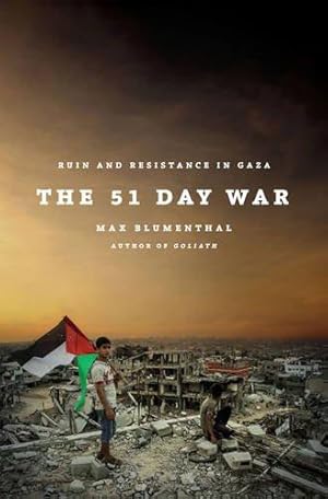 Seller image for The 51 Day War: Ruin and Resistance in Gaza for sale by WeBuyBooks