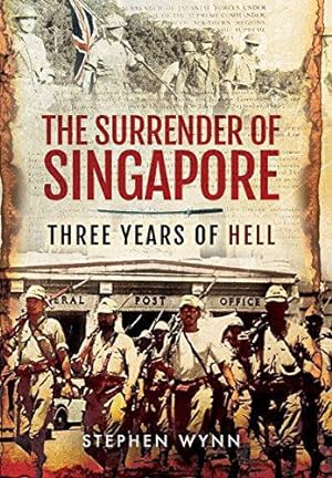 Bild des Verkufers fr Surrender of Singapore: Three Years of Hell: Three Years of Hell 1942-45 zum Verkauf von WeBuyBooks