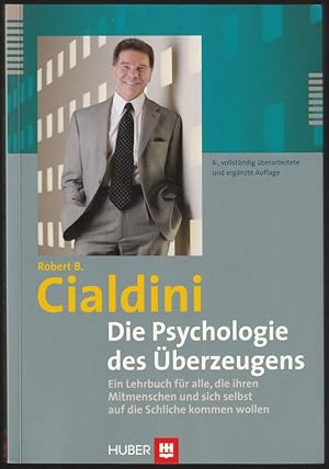 Die Psychologie des Überzeugens. Ein Lehrbuch für alle, die ihren Mitmenschen und sich selbst auf...