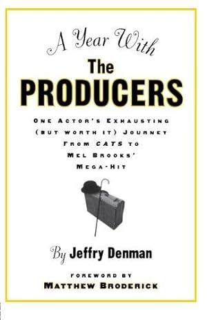 Image du vendeur pour A Year with the Producers: One Actor's Exhausting (But Worth It) Journey from Cats to Mel Brooks' Mega-Hit mis en vente par WeBuyBooks