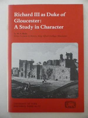 Richard III as Duke of Gloucester: A Study in Character Borthwick Paper No. 70