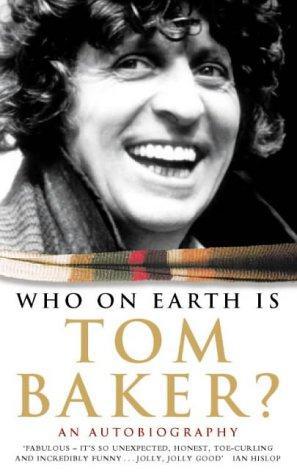 Seller image for Who on Earth is Tom Baker? - An Autoiography for sale by WeBuyBooks 2