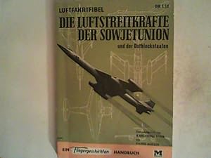 Bild des Verkufers fr Die Luftstreitkrfte der Sowjetunion und der Ostblockstaaten. Luftfahrtfibel. Aufbau der sowjetischen Luftfahrt und der Luftstreitkrfte. Die sowjetische Luftfahrtindustrie und ihre Konstrukteure. Fliegergeschichten Handbuch. 41 Typenbeschreibungen. 11 mi zum Verkauf von ANTIQUARIAT FRDEBUCH Inh.Michael Simon