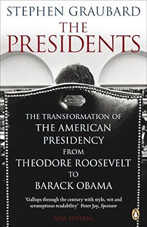 Bild des Verkufers fr The Presidents: The Transformation of the American Presidency from Theodore Roosevelt to Barack Obama zum Verkauf von WeBuyBooks 2