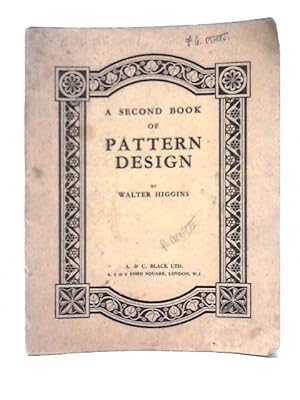 Seller image for A Second Book Of Pattern Design With Notes On Construction And Development And The Application Of Design To Craft-Work for sale by World of Rare Books