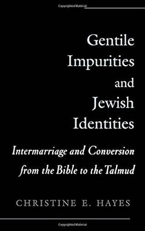 Bild des Verkufers fr Gentile Impurities and Jewish Identities: Intermarriage and Conversion from the Bible to the Talmud zum Verkauf von WeBuyBooks