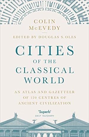 Bild des Verkufers fr Cities of the Classical World: An Atlas and Gazetteer of 120 Centres of Ancient Civilization zum Verkauf von WeBuyBooks 2