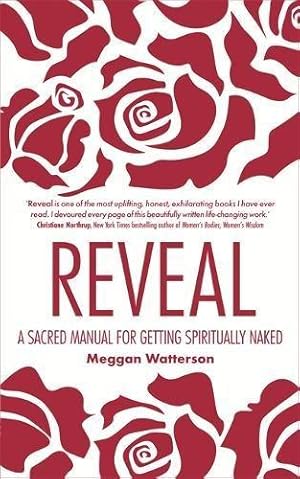 Imagen del vendedor de Reveal: A Sacred Manual for Getting Spiritually Naked a la venta por WeBuyBooks