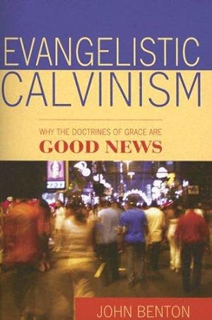 Bild des Verkufers fr Evangelistic Calvinism: Why the Doctrines of Grace are Good News zum Verkauf von WeBuyBooks