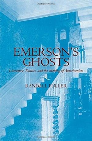 Imagen del vendedor de Emerson's Ghosts: Literature, Politics, and the Making of Americanists a la venta por WeBuyBooks