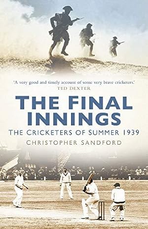 Seller image for The Final Innings: The Cricketers of Summer 1939 for sale by WeBuyBooks
