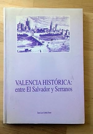 Imagen del vendedor de VALENCIA HISTRICA: ENTRE EL SALVADOR Y SERRANOS a la venta por Itziar Arranz Libros & Dribaslibros