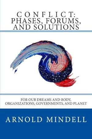 Bild des Verkufers fr Conflict: Phases, Forums, and Solutions: For our Dreams and Body, Organizations, Governments, and Planet zum Verkauf von WeBuyBooks 2