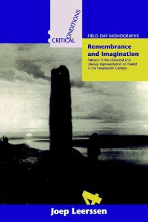 Seller image for Rememberance and Imagination: Patterns in the Historical and Literary Representation of Ireland in the 19th Century (Critical Conditions - Field Day Monographs) for sale by WeBuyBooks