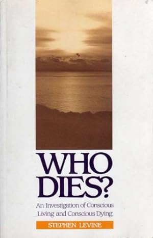 Seller image for Who Dies?: Investigation of Conscious Living and Conscious Dying for sale by WeBuyBooks