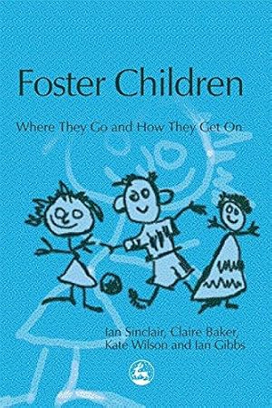 Bild des Verkufers fr Foster Children: Where They Go and How They Get On zum Verkauf von WeBuyBooks