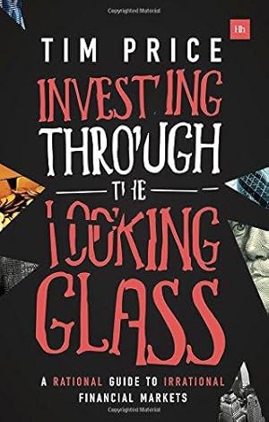 Bild des Verkufers fr Investing Through the Looking Glass: A rational guide to irrational financial markets zum Verkauf von WeBuyBooks