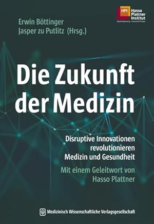 Bild des Verkufers fr Die Zukunft der Medizin: Disruptive Innovationen revolutionieren Medizin und Gesundheit. Mit einem Geleitwort von Hasso Plattner zum Verkauf von Rheinberg-Buch Andreas Meier eK