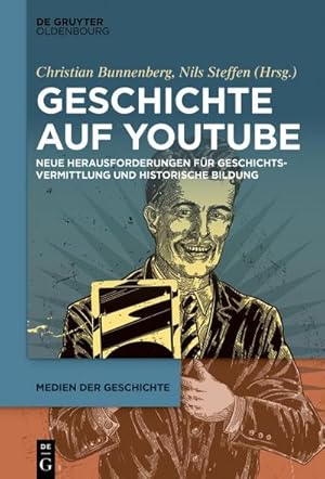 Immagine del venditore per Geschichte auf YouTube: Neue Herausforderungen fr Geschichtsvermittlung und historische Bildung (Medien der Geschichte, 2, Band 2) venduto da Rheinberg-Buch Andreas Meier eK