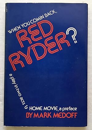 Immagine del venditore per When You Comin Back, Red Ryder? A play in two acts & Home Movie, a preface. venduto da Monkey House Books