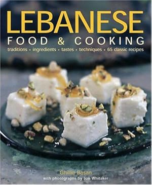 Bild des Verkufers fr Lebanese Food and Cooking: Traditions, Ingredients, Tastes, Techniques, 65 Classic Recipes: Traditions, Ingredients, Tastes, Techniques, 80 Classic Recipes zum Verkauf von WeBuyBooks