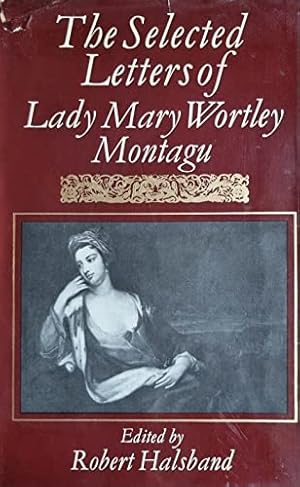 Image du vendeur pour The Selected Letters of Lady Mary Wortley Montagu mis en vente par WeBuyBooks