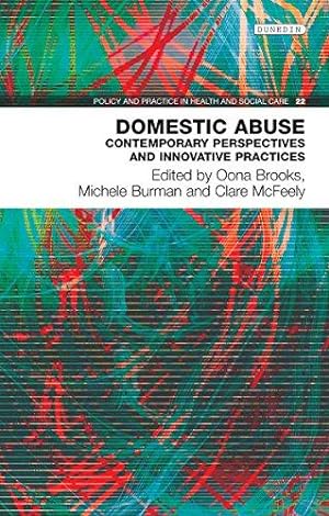 Bild des Verkufers fr Domestic Abuse: Contemporary Perspectives and Innovative Pratices (Policy and Practice in Health and Social Care): Contemporary perspectives and innovative practices: 22 zum Verkauf von WeBuyBooks