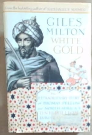 Immagine del venditore per White gold: the extraordinary story of Thomas Pellow and North Africa's one million European slaves venduto da Chapter 1