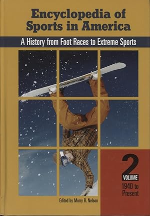 Seller image for ENCYCLOPEDIA OF SPORTS IN AMERICA - A HISTORY FROM FOOT RACES TO EXTREME SPORTS, VOLUME TWO, 1940 TO PRESENT for sale by Sportspages