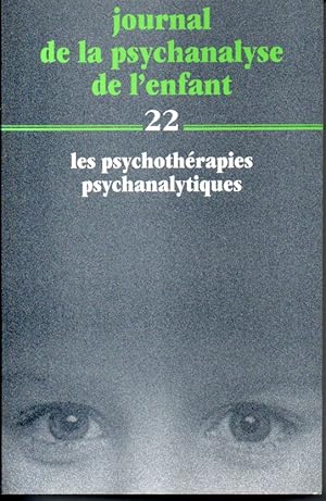 Journal de la psychanalyse de l'enfant n°22: Les psychothérapies psychanalytiques