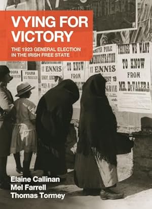 Seller image for Vying for Victory: The 1923 General Election in the Irish Free State (Writings from the Laureate for Irish Fiction) for sale by WeBuyBooks
