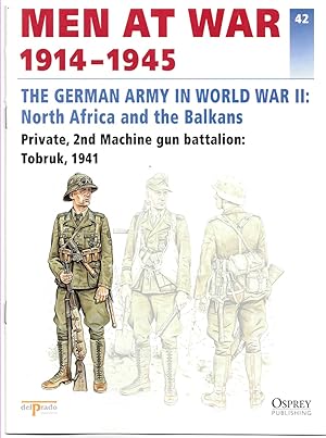 Seller image for Men At War 1914-1945. the Lead Soldier Collection. 42. the German Army in World War II: North Africa and the Balkans. Private, 2nd Machine Gun Battalion: Tobruk, 1941 for sale by Literary Cat Books