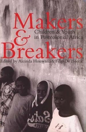 Imagen del vendedor de Makers and Breakers: Children and Youth in Postcolonial Africa a la venta por WeBuyBooks