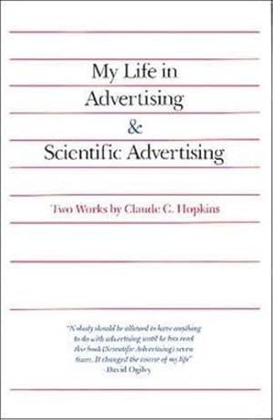 Bild des Verkufers fr My Life in Advertising and Scientific Advertising (Advertising Age Classics Library): Two Works (MARKETING/SALES/ADV & PROMO) zum Verkauf von WeBuyBooks