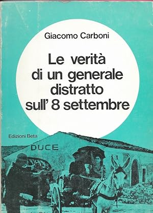 Imagen del vendedor de LE VERITA' DI UN GENERALE DISTRATTO SULL ' 8 SETTEMBRE a la venta por MULTI BOOK