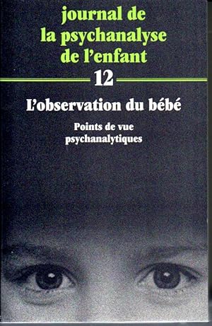 Journal de la psychanalyse de l'enfant n°12: L'observation du bébé. Points de vue psychanalytiques