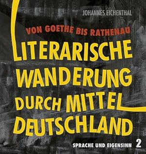 Bild des Verkufers fr Literarische Wanderung durch Mitteldeutschland: Von Goethe bis Rathenau. Sprache und Eigensinn 2: Teil 2. Sprache und Eigensinn - Von Goethe bis Rathenau zum Verkauf von Rheinberg-Buch Andreas Meier eK