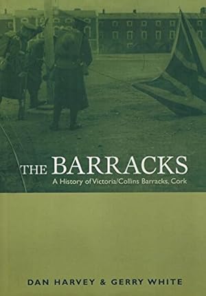 Bild des Verkufers fr The Barracks, The: History of Victoria/Collins Barracks zum Verkauf von WeBuyBooks