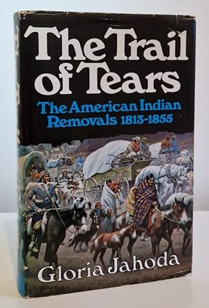 Seller image for The Trail of Tears: The American Indian Removals 1813-1855 for sale by Books Written By (PBFA Member)