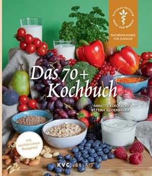 Bild des Verkufers fr Das 70+ Kochbuch: Wie Sie sich im Alter gut versorgen (Naturheilkunde fr Zuhause) zum Verkauf von Rheinberg-Buch Andreas Meier eK