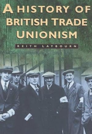 Imagen del vendedor de A History of British Trade Unionism, c.1770-1990 (Sutton history paperbacks) a la venta por WeBuyBooks