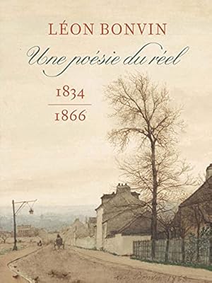 Seller image for Léon Bonvin (1834-1866). Une poésie du réel: Une poésie du réel 1834-1866 for sale by WeBuyBooks