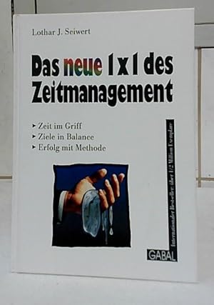 Das "neue" 1 x 1 des Zeitmanagement : Zeit im Griff - Ziele in Balance - Erfolg mit Methode. Loth...