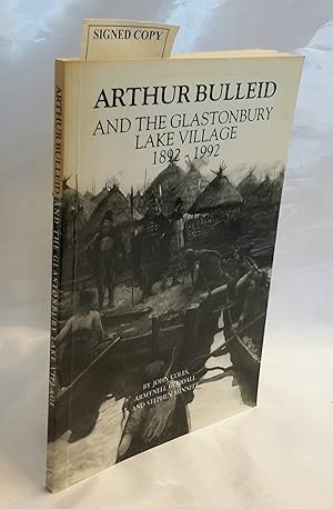 Arthur Bulleid and the Glastonbury Lake Village 1892-1992. SIGNED BY A CO-AUTHOR.