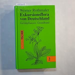 Exkursionsflora von Deutschland: Bd. 2., Gefässpflanzen. - Grundband