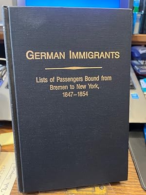 Seller image for German Immigrants: Lists of Passengers Bound from Bremen to New York, 1847-1854, with Places of Origin. for sale by Altstadt-Antiquariat Nowicki-Hecht UG